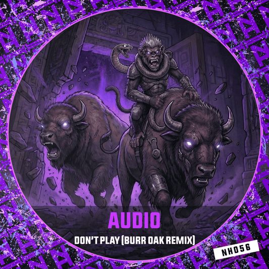 NH056 -  Audio - Don't Play (Burr Oak Remix)