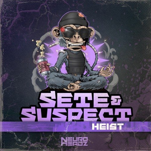 Sete & Suspect - Heist - Neuroheadz