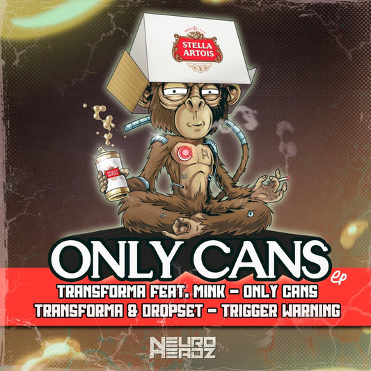 Transforma ft. Mink & Dropset - Only Cans EP - Neuroheadz